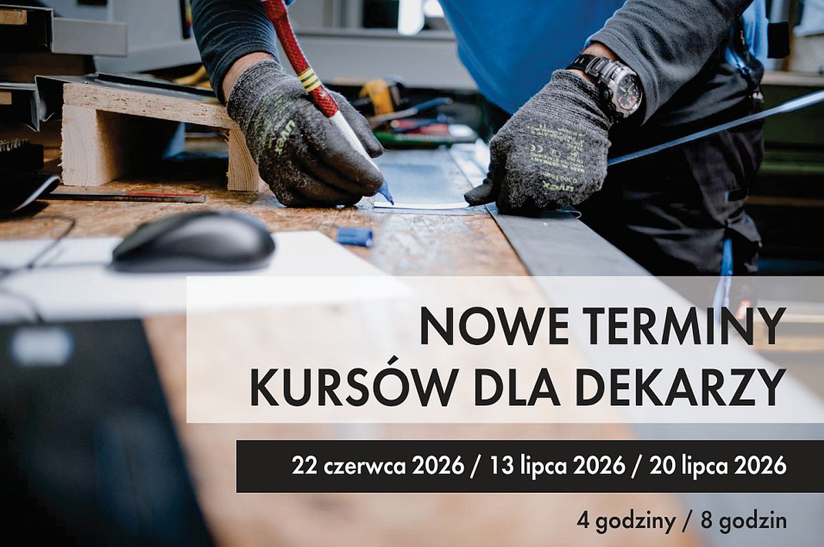 Kursy dla dekarzy i blacharzy - nowe terminy Kursy dla dekarzy i blacharzy - nowe terminy